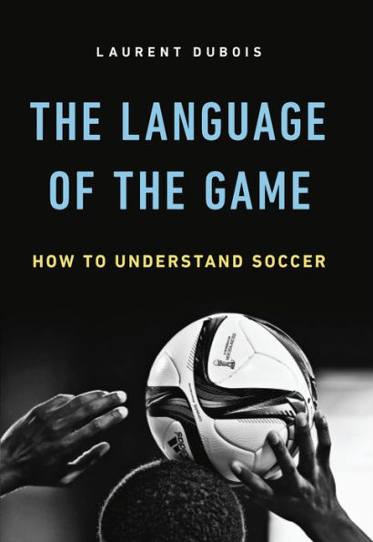 The Language of the Game: How to Understand Soccer