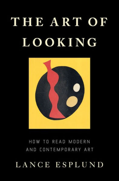 The Art of Looking: How to Read Modern and Contemporary