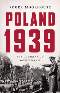 Free audiobook download for ipod Poland 1939: The Outbreak of World War II English version by Roger Moorhouse, Roger Moorhouse