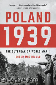 Title: Poland 1939: The Outbreak of World War II, Author: Roger Moorhouse