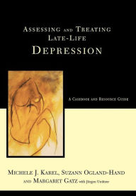 Title: Assessing And Treating Late-life Depression: A Casebook And Resource Guide / Edition 1, Author: Michele J. Karel