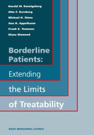 Title: Borderline Patients: Extending The Limits Of Treatability / Edition 1, Author: Harold W. Koenigsberg MD