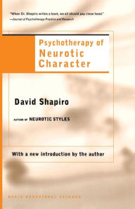 Title: Psychotherapy Of Neurotic Character / Edition 1, Author: David Shapiro