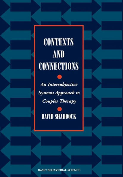 Contexts And Connections: An Intersubjective Approach To Couples Therapy / Edition 1