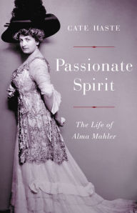 Free downloadable pdf ebook Passionate Spirit: The Life of Alma Mahler 9780465096718  in English by Cate Haste