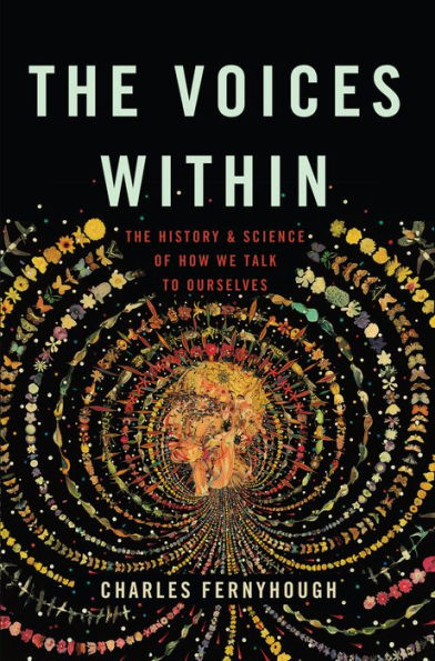 The Voices Within: The History and Science of How We Talk to Ourselves
