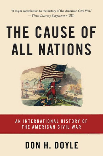 the Cause of All Nations: An International History American Civil War