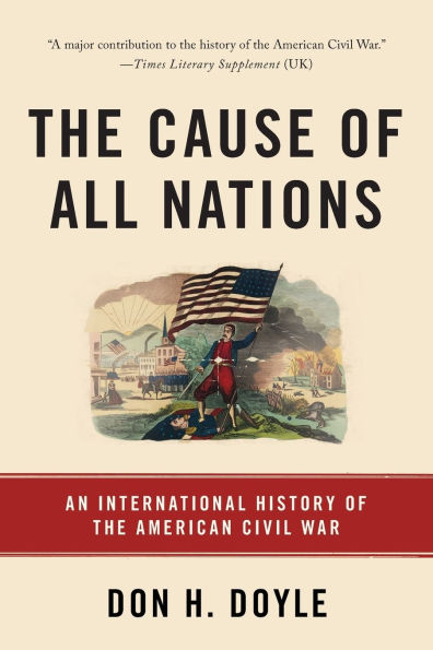 the Cause of All Nations: An International History American Civil War