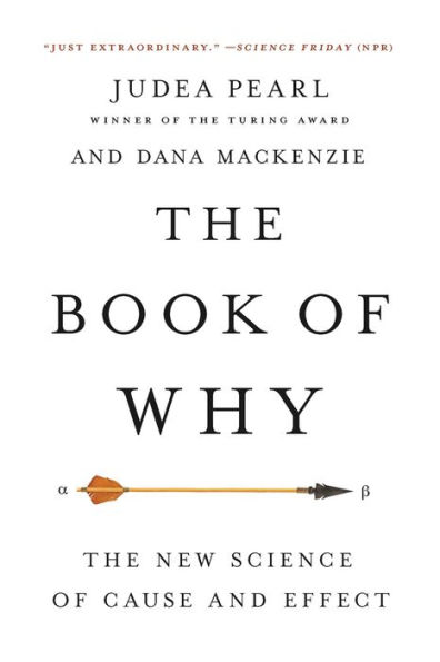 The Book of Why: The New Science of Cause and Effect