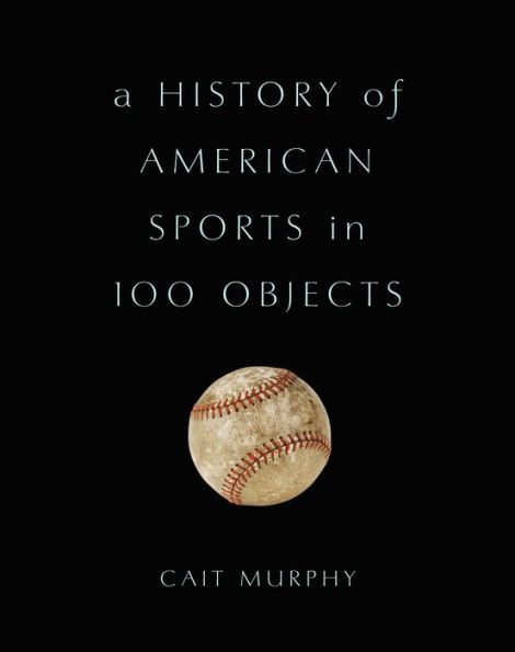 A History of American Sports in 100 Objects