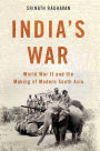 India's War: World War II and the Making of Modern South Asia