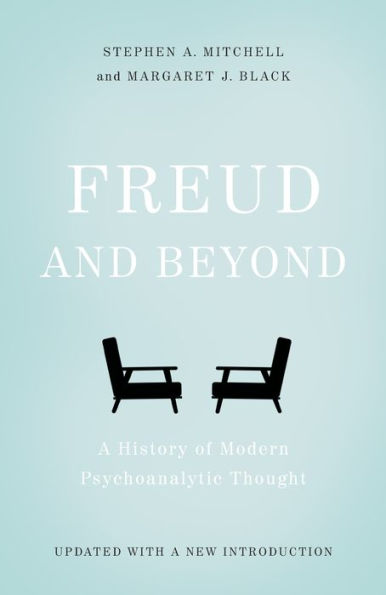 Freud and Beyond: A History of Modern Psychoanalytic Thought