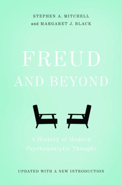 Freud and Beyond: A History of Modern Psychoanalytic Thought