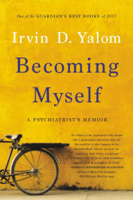 Title: Becoming Myself: A Psychiatrist's Memoir, Author: Irvin D. Yalom