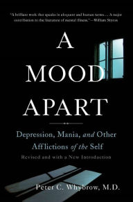 Title: A Mood Apart: Depression, Mania, and Other Afflictions of the Self, Author: Peter C. Whybrow