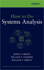 Title: How to Do Systems Analysis / Edition 1, Author: John E. Gibson