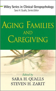 Title: Aging Families and Caregiving / Edition 1, Author: Sara Honn Qualls
