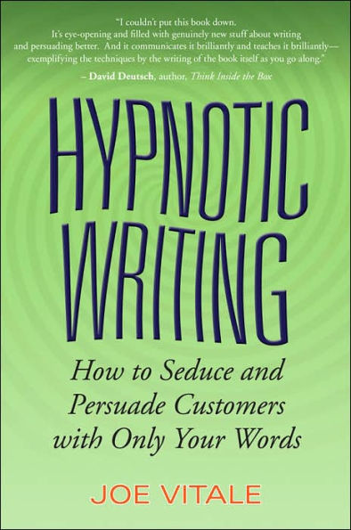 Hypnotic Writing: How to Seduce and Persuade Customers with Only Your Words