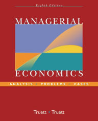 Title: Managerial Economics: Analysis, Problems, Cases / Edition 8, Author: Lila J. Truett
