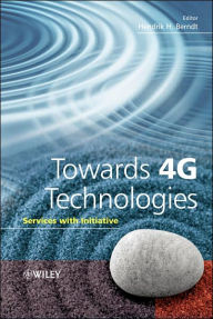 Title: Towards 4G Technologies: Services with Initiative / Edition 1, Author: Hendrik Berndt