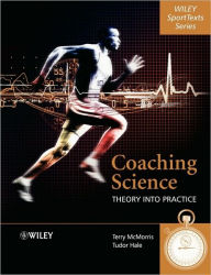 Title: Coaching Science: Theory into Practice / Edition 1, Author: Terry McMorris