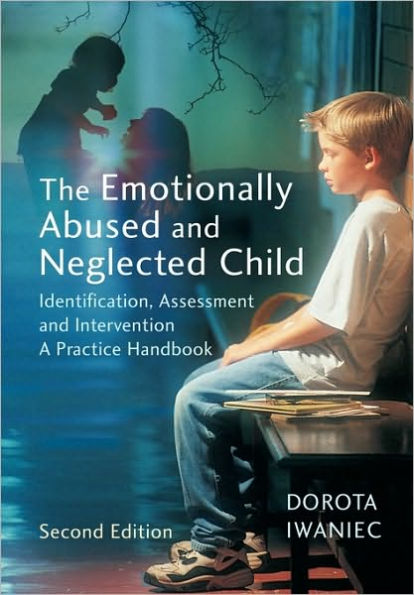 The Emotionally Abused and Neglected Child: Identification, Assessment and Intervention: A Practice Handbook / Edition 2