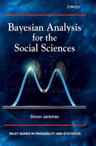 Title: Bayesian Analysis for the Social Sciences / Edition 1, Author: Simon Jackman