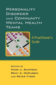 Title: Personality Disorder and Community Mental Health Teams: A Practitioner's Guide / Edition 1, Author: Mark Sampson