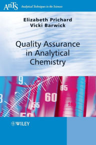 Title: Quality Assurance in Analytical Chemistry / Edition 1, Author: Elizabeth Prichard