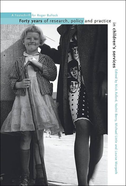 Forty Years of Research, Policy and Practice in Children's Services: A Festschrift for Roger Bullock / Edition 1