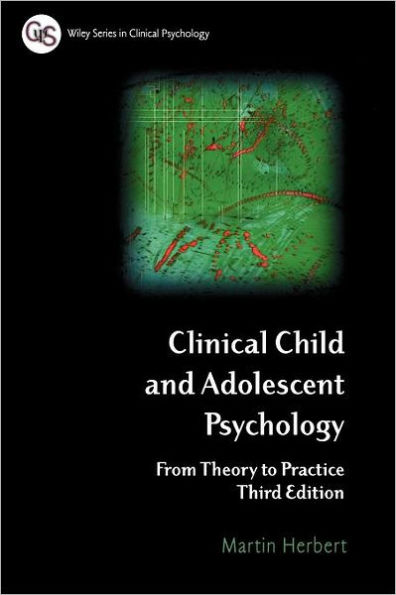 Clinical Child and Adolescent Psychology: From Theory to Practice / Edition 3