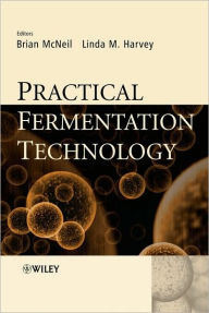 Title: Practical Fermentation Technology / Edition 1, Author: Brian McNeil