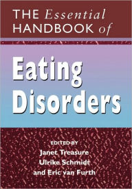 Title: The Essential Handbook of Eating Disorders / Edition 1, Author: Janet Treasure