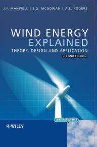 Title: Wind Energy Explained: Theory, Design and Application / Edition 2, Author: James F. Manwell