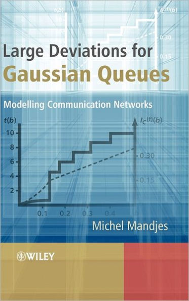 Large Deviations for Gaussian Queues: Modelling Communication Networks / Edition 1