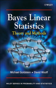 Title: Bayes Linear Statistics: Theory and Methods / Edition 1, Author: Michael Goldstein