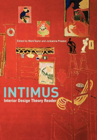 Title: INTIMUS: Interior Design Theory Reader / Edition 1, Author: Mark Taylor