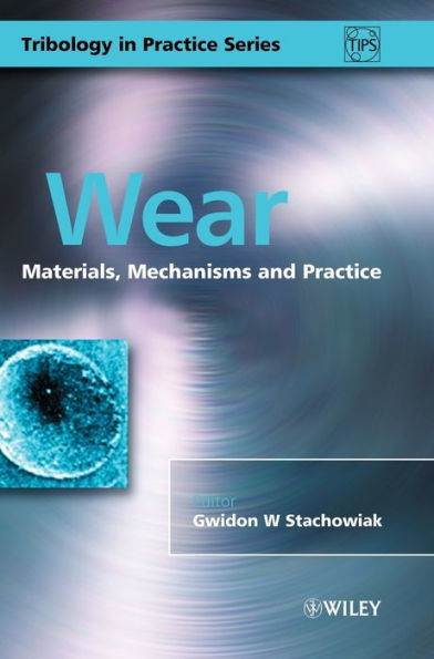 Wear: Materials, Mechanisms and Practice / Edition 1