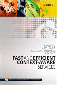 Title: Fast and Efficient Context-Aware Services / Edition 1, Author: Danny Raz