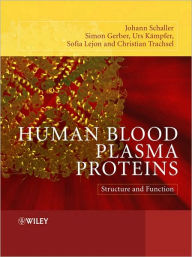 Title: Human Blood Plasma Proteins: Structure and Function / Edition 1, Author: Johann Schaller