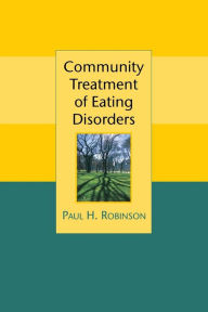 Title: Community Treatment of Eating Disorders / Edition 1, Author: Paul Robinson