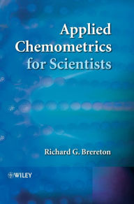 Title: Applied Chemometrics for Scientists / Edition 1, Author: Richard G. Brereton