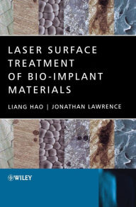 Title: Laser Surface Treatment of Bio-Implant Materials / Edition 1, Author: Liang Hao