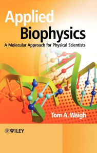 Title: Applied Biophysics: A Molecular Approach for Physical Scientists / Edition 1, Author: Thomas Andrew Waigh
