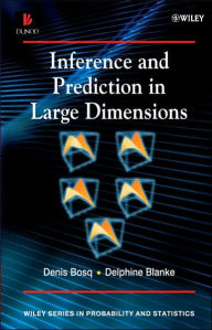 Title: Inference and Prediction in Large Dimensions / Edition 1, Author: Denis Bosq