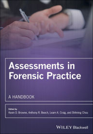 Title: Assessments in Forensic Practice: A Handbook / Edition 1, Author: Kevin D. Browne