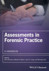Title: Assessments in Forensic Practice: A Handbook / Edition 1, Author: Kevin D. Browne
