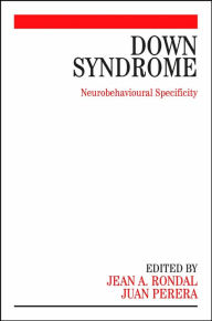 Title: Down Syndrome: Neurobehavioural Specificity / Edition 1, Author: Jean-Adolphe Rondal PhD