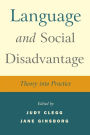 Language and Social Disadvantage: Theory into Practice / Edition 1