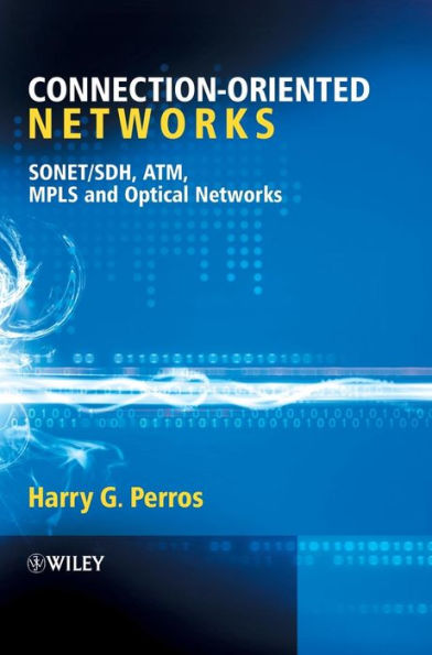 Connection-Oriented Networks: SONET/SDH, ATM, MPLS and Optical Networks / Edition 1